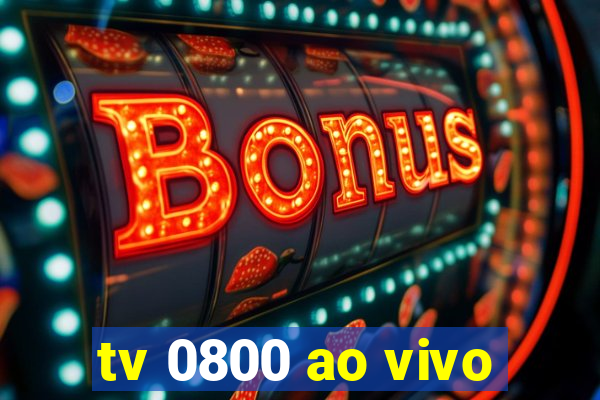 tv 0800 ao vivo